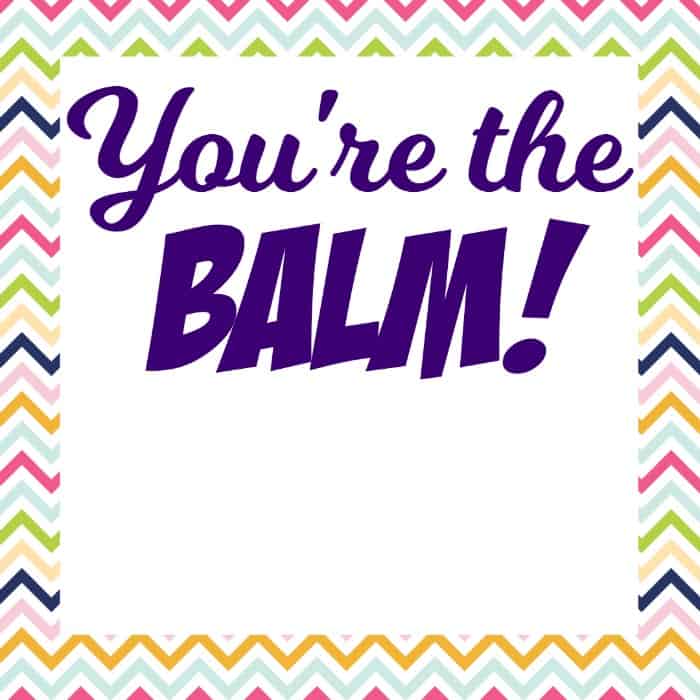 You're the BALM Lip Balm Teacher Gift Idea + Free Printable Tag Mama