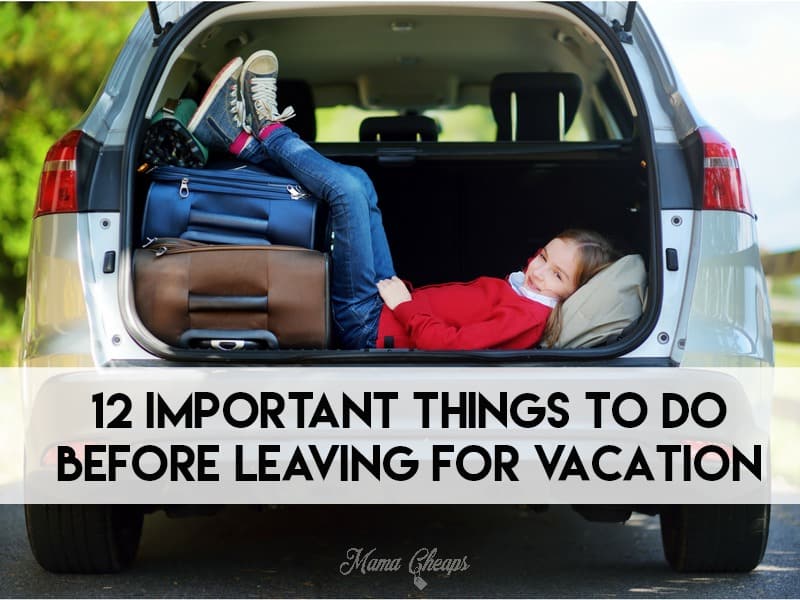 Important Things to Do BEFORE Leaving for Vacation
