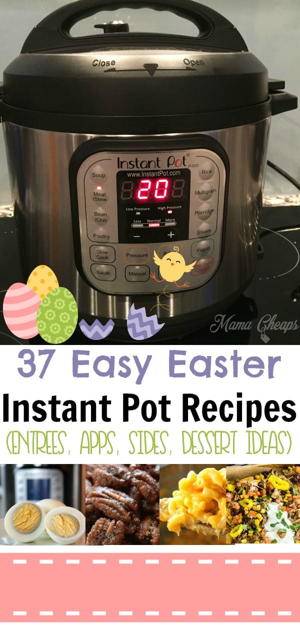 37 Easy Easter Instant Pot Recipes (Entrees, Apps, Sides, Dessert Ideas)